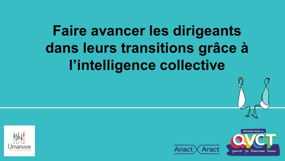 Faire avancer les dirigeants dans leurs transitions grâce à l&rsquo;intelligence collective